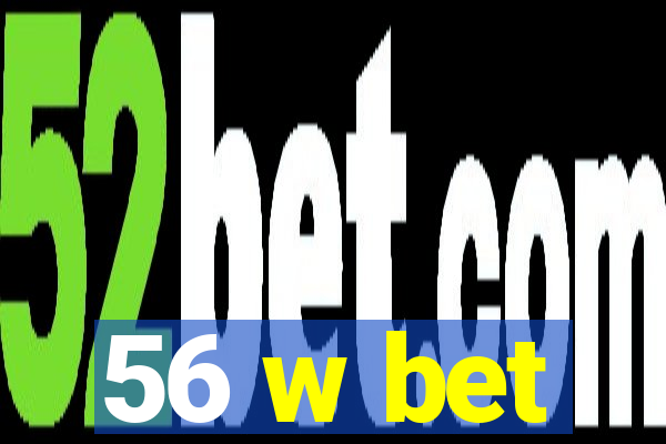 56 w bet